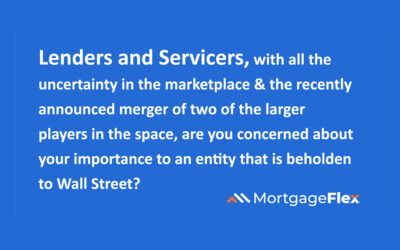 Lenders and Servicers, with all the uncertainty in the marketplace