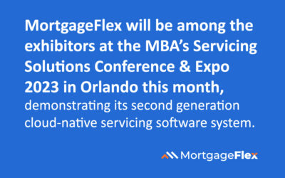 MortgageFlex will be among the exhibitors at the MBA’s Servicing Solutions Conference & Expo 2023