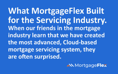 What MortgageFlex Built for the Servicing Industry