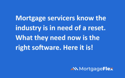 Mortgage servicers know the industry is in need of a reset